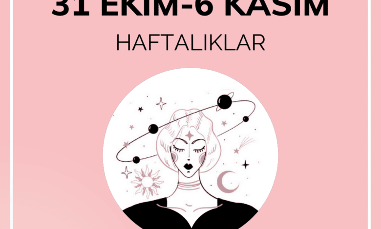 Haftalık Burç Yorumu: 31 Ekim-6 Kasım