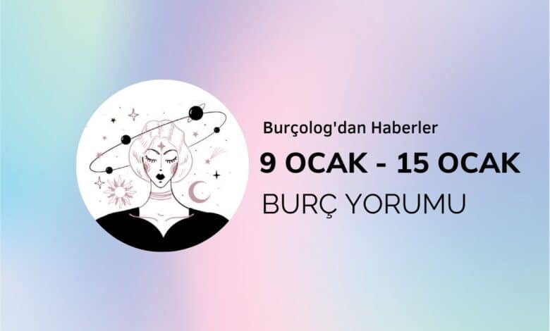 Haftalık Burç Yorumu: 9-15 Ocak 2023