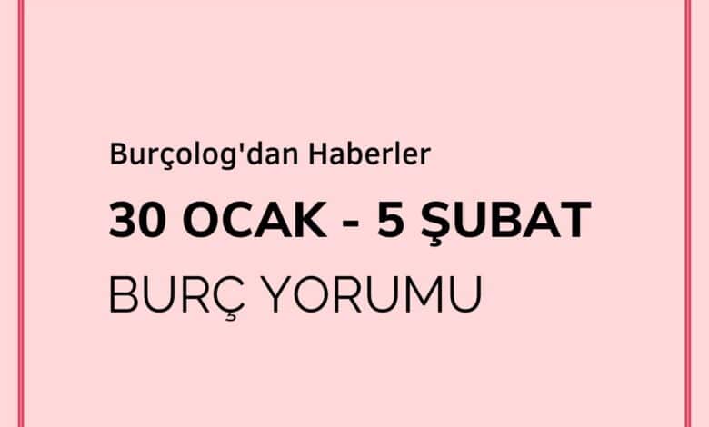 Haftalık Burç Yorumu: 30 Ocak - 5 Şubat 2023