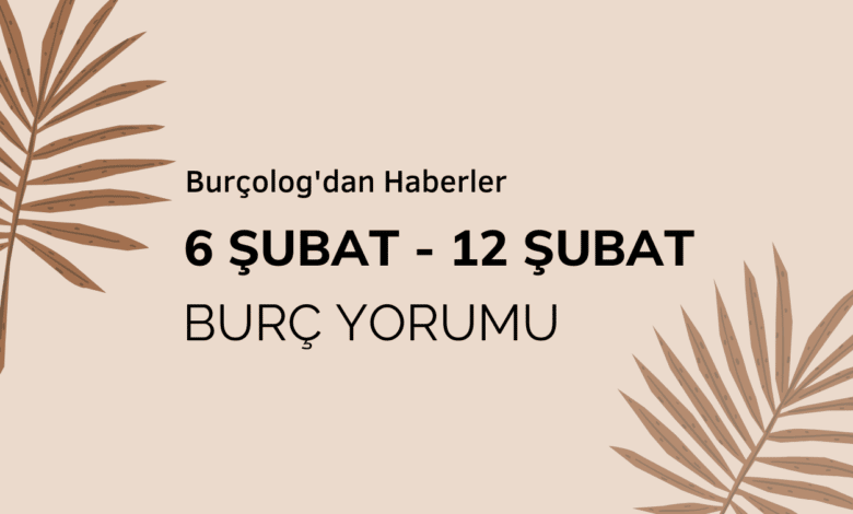 Haftalık Burç Yorumu: 6 Şubat - 12 Şubat 2023