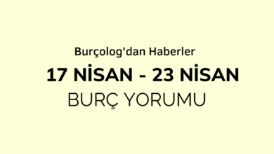 Haftalık Burç Yorumu: 17 - 23 Nisan