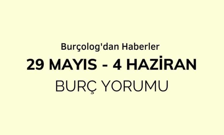 Haftalık Burç Yorumu: 29 Mayıs - 4 Haziran 2023