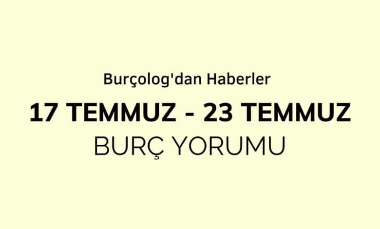 Haftalık Burç Yorumu: 17 Temmuz - 23 Temmuz 2023