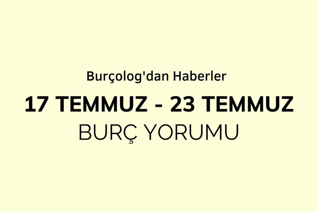 Haftalık Burç Yorumu: 17 Temmuz - 23 Temmuz 2023 1 Haftalık Burç Yorumu: 17 Temmuz - 23 Temmuz 2023
